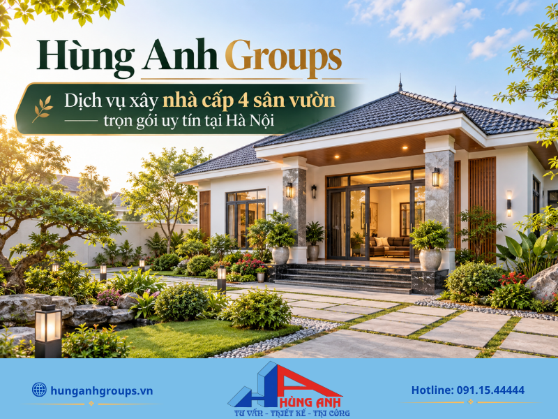 Hùng Anh Groups - Đơn vị chuyên thiết kế và thi công nhà cấp 4 sân vườn trọn gói.