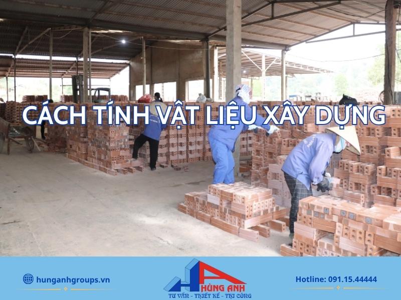 Hướng dẫn cách tính vật liệu xây dựng nhà chuẩn xác tại Hùng Anh Groups