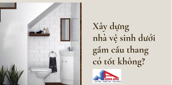 Có nên đặt gầm cầu thang làm nhà vệ sinh không