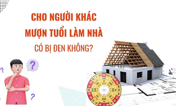 mượn tuổi làm nhà có đen không