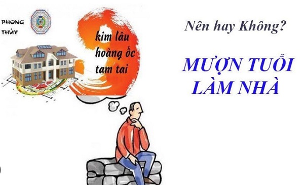 Có nên mượn tuổi để xây nhà