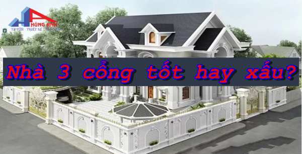 nhà 3 cổng tốt hay xấu