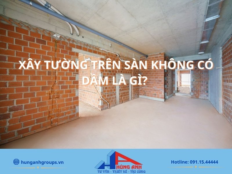 Các trường hợp xây tường trên sàn không có dầm.