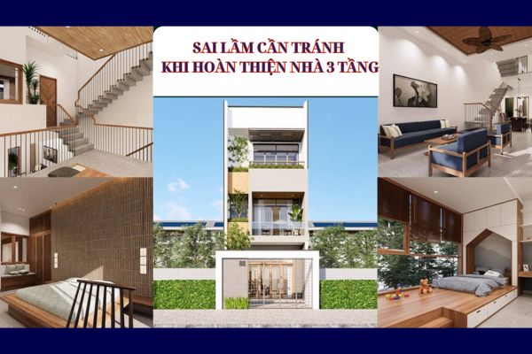Sai lầm dễ mắc phải khi thi công hoàn thiện nhà 3 tầng
