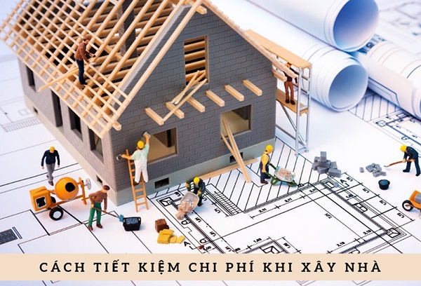 Cách tối ưu chi phí khi xây nhà