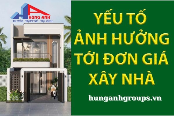 yếu tố ảnh hưởng tới đơn giá xây nhà