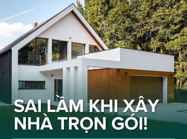 sai lầm khi xây nhà trọn gói