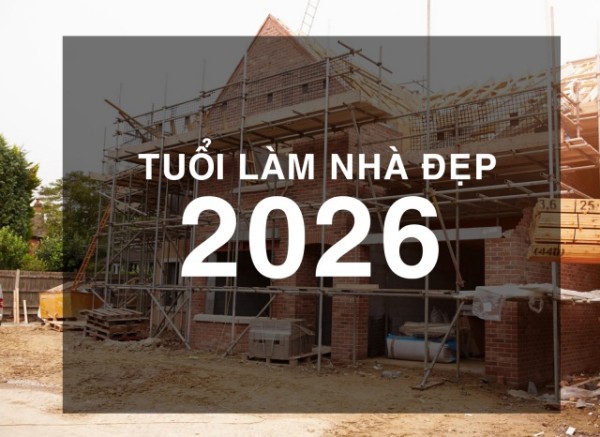 tuổi xây nhà hợp năm 2026