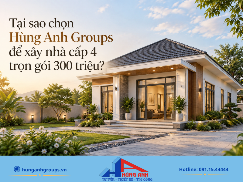 Xây Nhà Cấp 4 Trọn Gói 300 Triệu Bảng Dự Toán & Mẫu Nhà Đẹp Hùng Anh Groups cam kết đồng hành cùng gia chủ kiến tạo tổ ấm với tiêu chí minh bạch chi phí, chuẩn tiến độ và chất lượng.